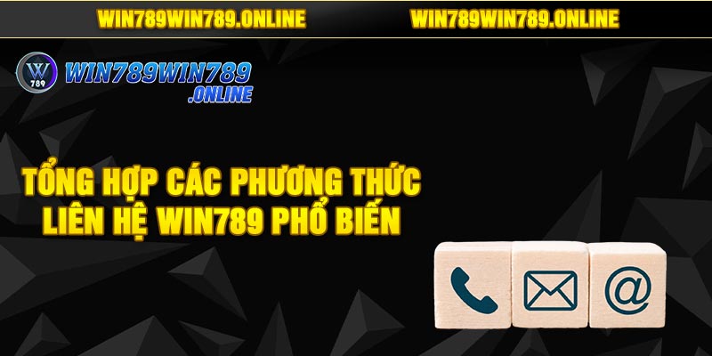 Tổng Hợp Các Phương Thức Liên Hệ Win789 Phổ Biến